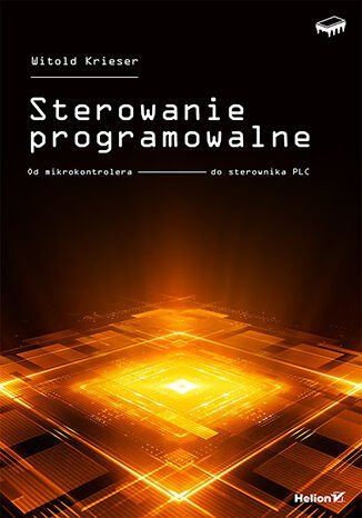 Sterowanie programowalne. Od mikrokontrolera do sterownika PLC - ebook PDF Krieser Witold