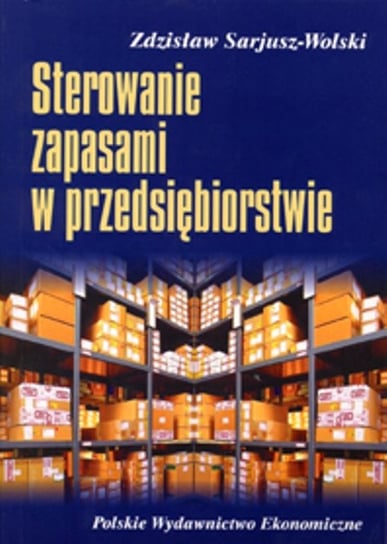 Sterowanie zapasami w przedsiębiorstwie Sarjusz-Wolski Zdzisław