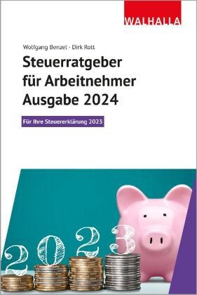 Steuerratgeber für Arbeitnehmer - Ausgabe 2024 Walhalla Fachverlag