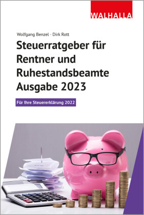 Steuerratgeber für Rentner und Ruhestandsbeamte - Ausgabe 2023 Walhalla Fachverlag