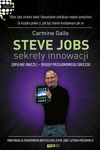 Steve Jobs: Sekrety innowacji. Zupełnie inaczej - reguły przełomowego sukcesu Gallo Carmine