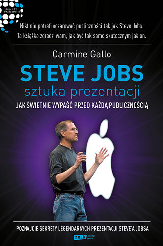 Steve Jobs: Sztuka prezentacji. Jak świetnie wypaść przed każdą publicznością Gallo Carmine