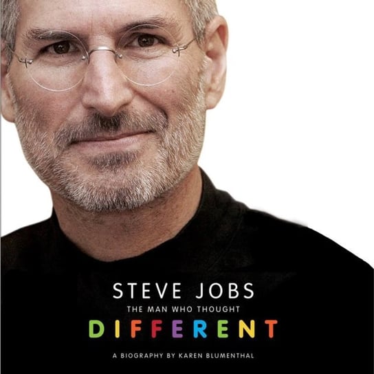 Steve Jobs: The Man Who Thought Different Blumenthal Karen