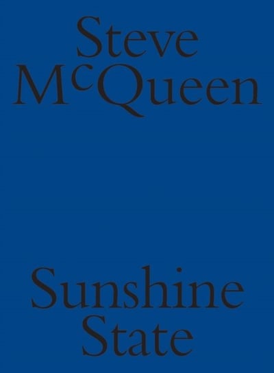 Steve McQueen: Sunshine State Steve McQueen