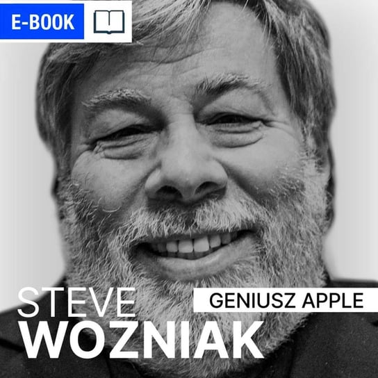 Steve Wozniak. Geniusz Apple Tomys Łukasz, Pawlak Renata