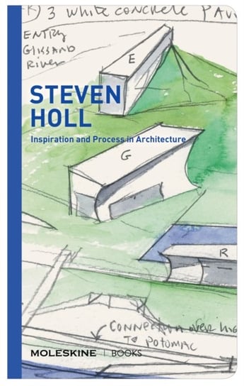Steven Holl: Inspiration and Process in Architecture Steven Holl