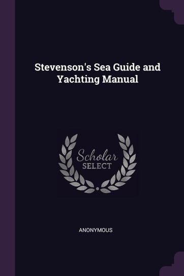 Stevenson's Sea Guide and Yachting Manual Anonymous