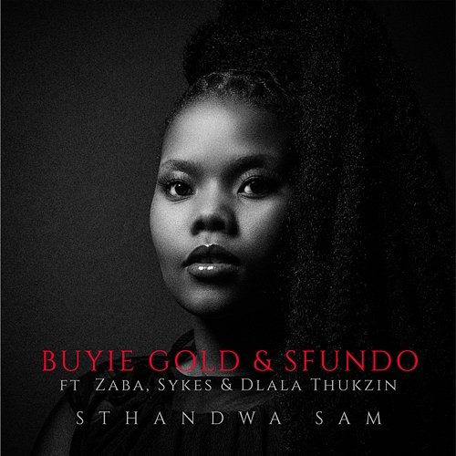 Sthandwa Sam Buyie Gold, Sfundo feat. Zaba, Sykes, Dlala Thukzin