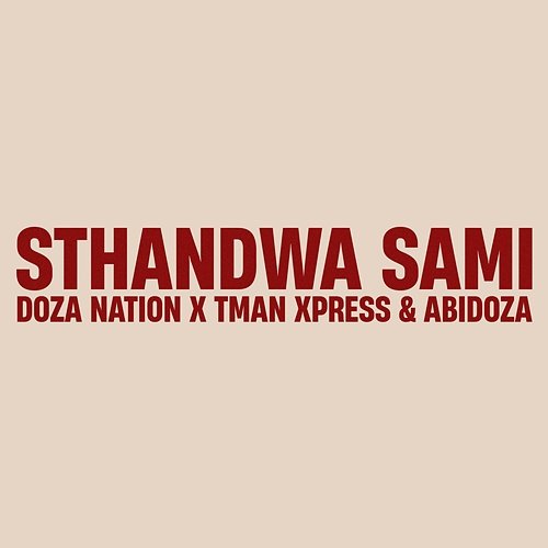 Sthandwa Sami TMan Xpress & Abidoza, Doza Nation