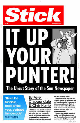Stick It Up Your Punter!: The Uncut Story Of The Sun Newspaper Peter Chippindale