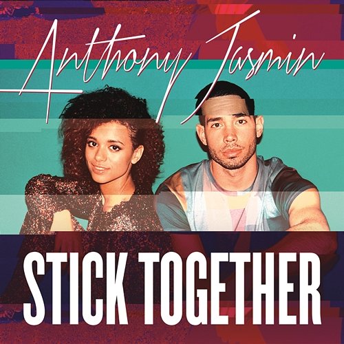 Stick Together Anthony Jasmin