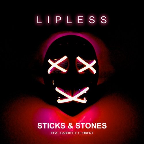Sticks And Stones Lipless feat. Gabrielle Current