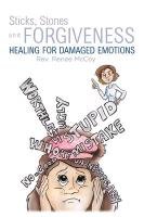Sticks, Stones and Forgiveness: Healing for Damaged Emotions Rev Renee McCoy