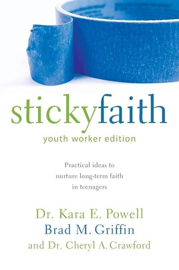 Sticky Faith, Youth Worker Edition Kara Powell