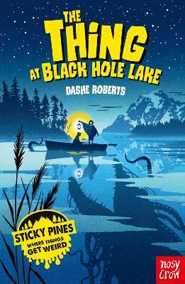 Sticky Pines: The Thing At Black Hole Lake Roberts Dashe