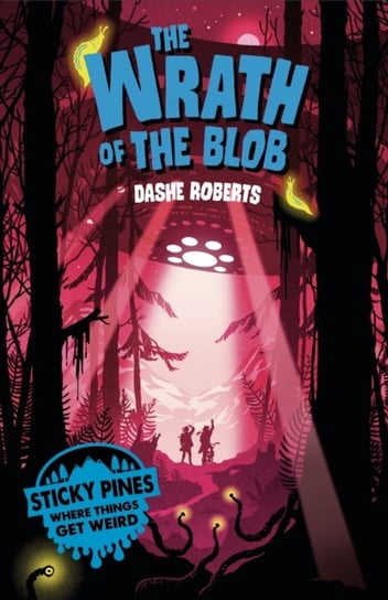 Sticky Pines: The Wrath of the Blob Roberts Dashe