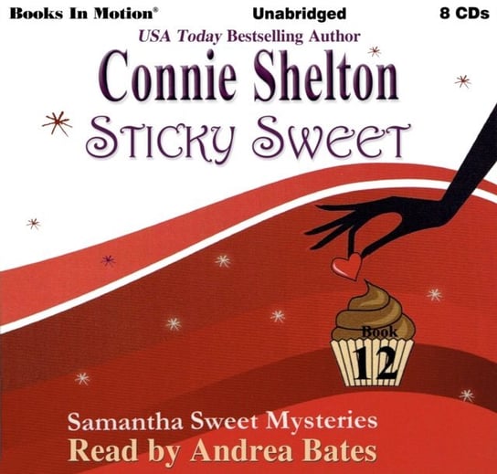 Sticky Sweet. Samantha Sweet Mysteries. Volume 12 Shelton Connie