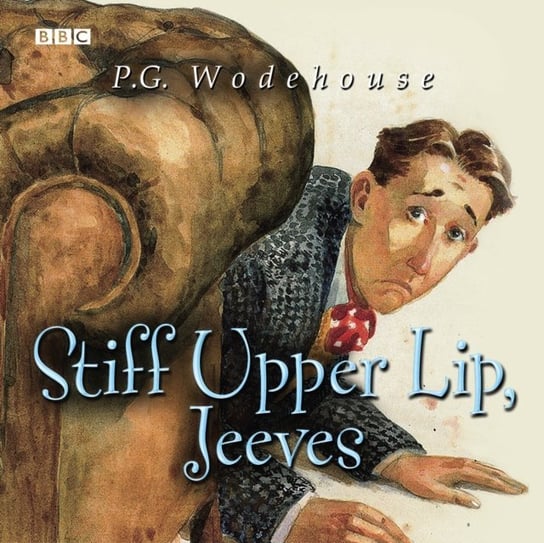 Stiff Upper Lip, Jeeves Wodehouse P.G.