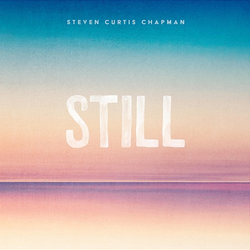 Still Steven Curtis Chapman