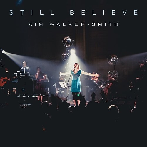 Still Believe Kim Walker-Smith