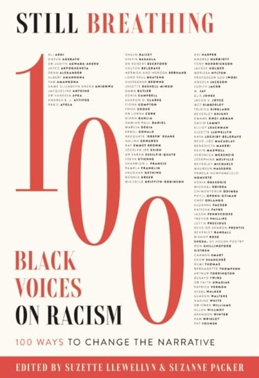 Still Breathing: 100 Black Voices on Racism--100 Ways to Change the Narrative Suzette Llewellyn, Suzanne Packer