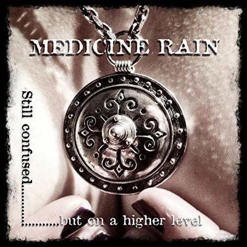 Still Confused But On a Higher Level Medicine Rain
