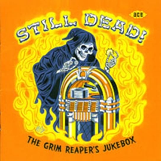 Still Dead! The Grim Reaper's Jukebox Various Artists