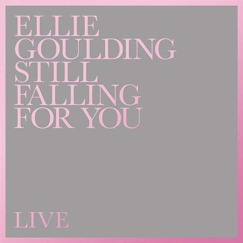 Still Falling For You Ellie Goulding