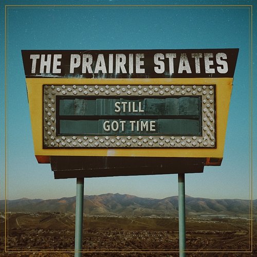 Still Got Time The Prairie States