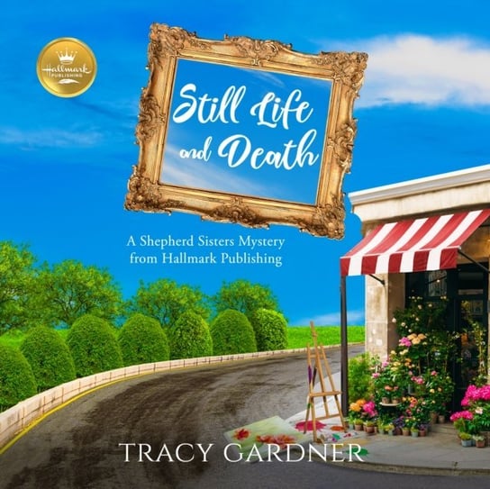 Still Life and Death Vacker Karissa, Tracy Gardner, Hallmark Publishing
