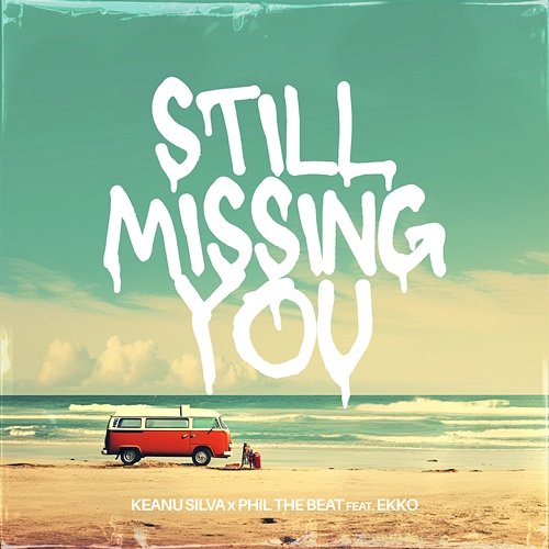 Still Missing You Phil The Beat, Ekko, Keanu Silva