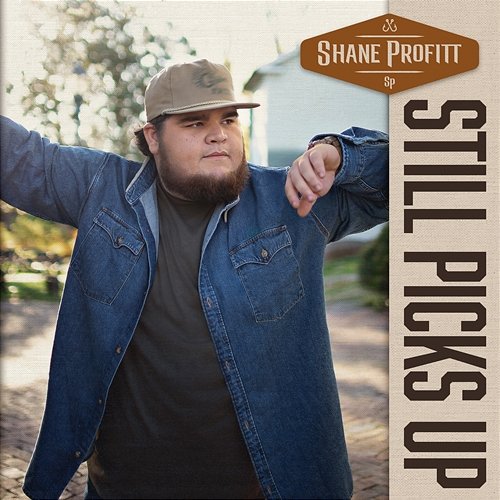 Still Picks Up Shane Profitt