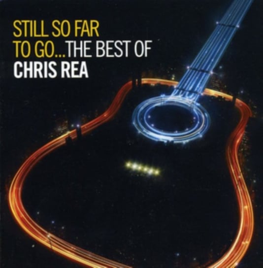 Still So Far To Go: The Best Of Chris Rea Rea Chris