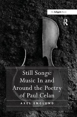 Still Songs: Music in and Around the Poetry of Paul Celan Englund Axel