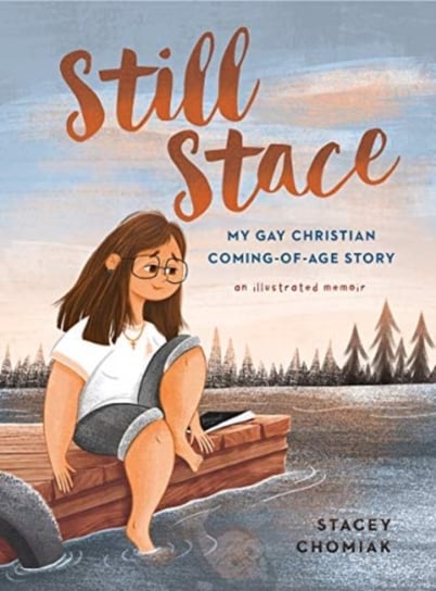 Still Stace: My Gay Christian Coming-of-Age Story | An Illustrated Memoir Stacey Chomiak
