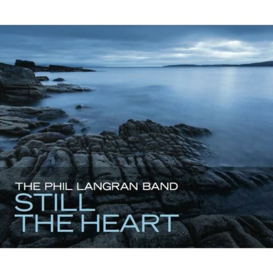 Still The Heart The Phil Langran Band