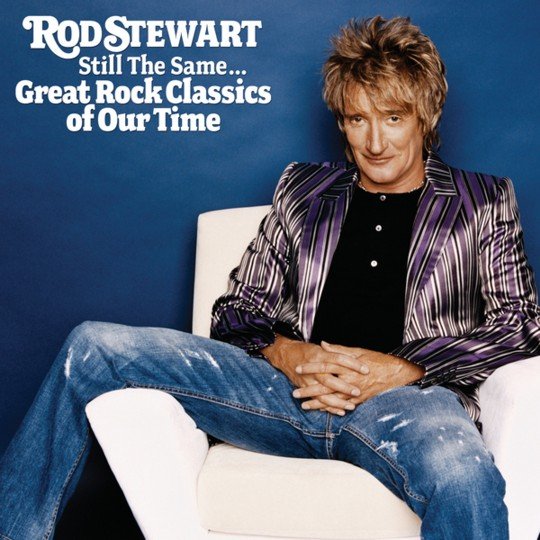 Still The Same... Great Rock Classics Of Our Time Stewart Rod