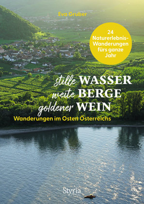 Stille Wasser - weite Berge - goldener Wein Styria