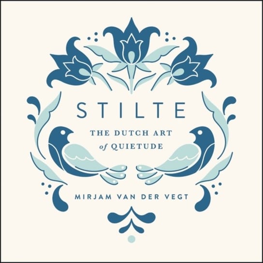 Stilte. The Dutch Art of Quietude Little, Brown & Company