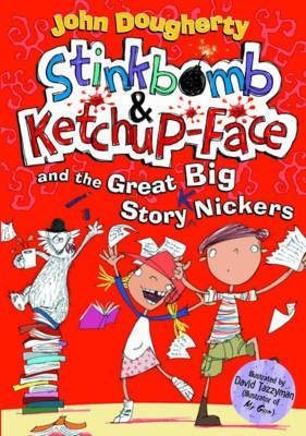 Stinkbomb and Ketchup-Face and the Great Big Story Nickers Dougherty John