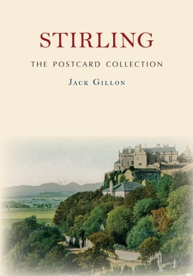 Stirling The Postcard Collection Jack Gillon