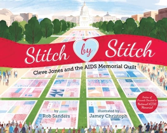 Stitch by Stitch: Cleve Jones and the AIDS Memorial Quilt Rob Sanders