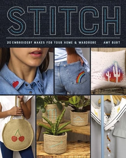 Stitch. Embroidery Makes for Your Home & Wardrobe Opracowanie zbiorowe