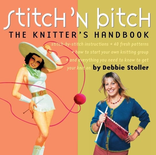Stitch 'n Bitch: The Knitter's Handbook Stoller Debbie
