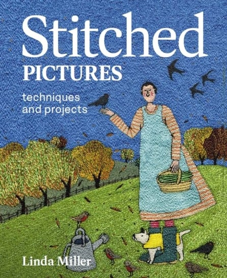 Stitched Pictures: Techniques and projects Miller Linda