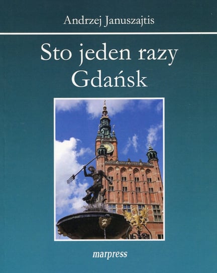 Sto jeden razy Gdańsk Januszajtis Andrzej