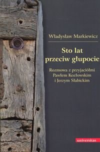 Sto lat przeciw głupocie Markiewicz Władysław