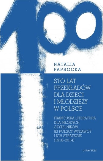 Sto lat przekładów dla dzieci i młodzieży w Polsce Paprocka Natalia