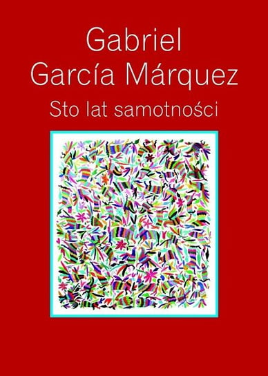 Sto lat samotności Marquez Gabriel Garcia