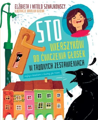 Sto wierszyków do ćwiczenia głosek w trudnych zestawieniach Szwajkowska Elżbieta, Szwajkowski Witold